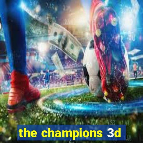 the champions 3d